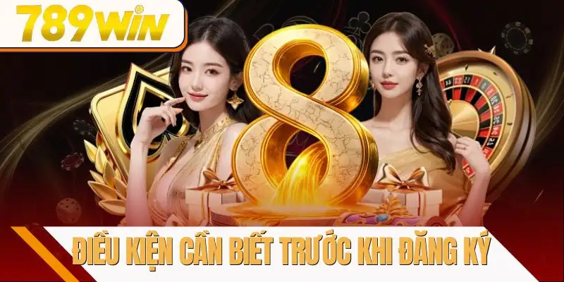 dang-ky-789win-dieu-kien