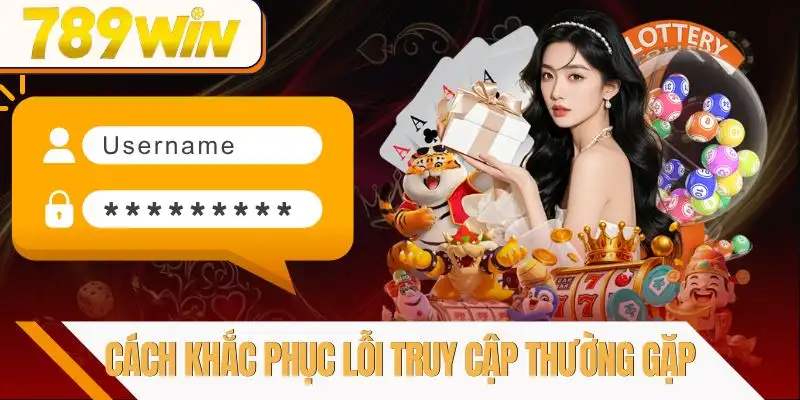 dang-nhap-789win-cach-khac-phuc
