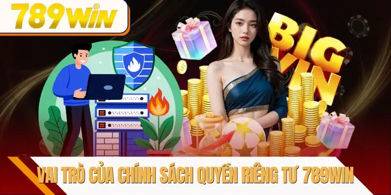 quyen-rieng-tu-789win-vai-tro